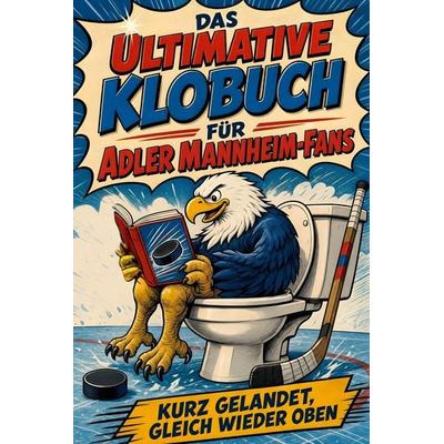 Das ultimative Klobuch für Adler Mannheim-Fans, Taschenbuch von Lena Hofmann, Tiptop, 978-3-696-10088-9