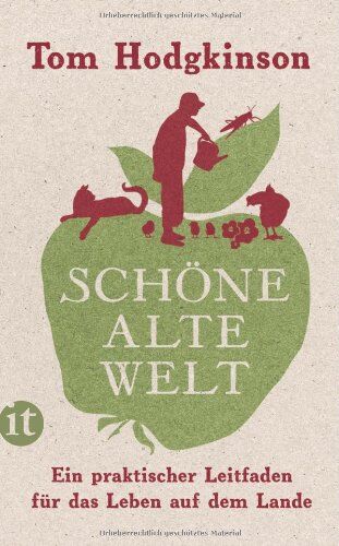 Tom Hodgkinson - Schöne alte Welt: Ein praktischer Leitfaden für das Leben auf dem Lande (insel taschenbuch) - Preis vom 11.10.2026 03:10:56 h
