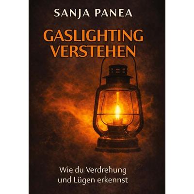 Gaslighting verstehen, Gebundene Ausgabe von Sanja Panea, Tredition, 978-3-567-02444-3