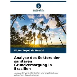 Analyse des Sektors der sanitären Grundversorgung in Brasilien, Fachbücher von Victor Toyoji de Nozaki