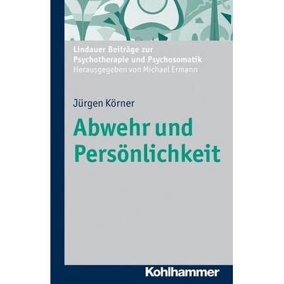 Abwehr und Persönlichkeit, Taschenbuch von Jürgen Körner, Kohlhammer, 978-3-17-022979-2