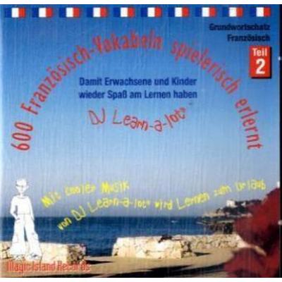 600 Französisch-Vokabeln spielerisch erlernt. Grundwortschatz 2. CD - Horst D. Florian, CD, 9120005120105