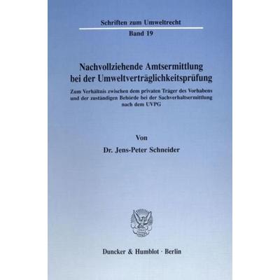 Nachvollziehende Amtsermittlung bei der Umweltverträglichkeitsprüfung., Taschenbuch von Jens-Peter Schneider, Duncker & Humblot, 978-3-428-07120-3