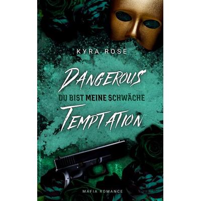 Dangerous Temptation - Du bist meine Schwäche, Taschenbuch von Kyra Rose, BoD – Books on Demand, 978-3-695-75014-6