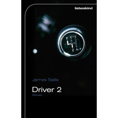 Driver 2, Taschenbuch von James Sallis, Liebeskind, 978-3-935890-99-1