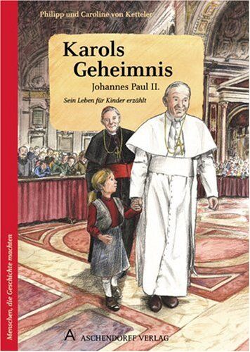 Ketteler, Philipp von - Karols Geheimnis: Johannes Paul II.. Sein Leben für Kinder erzählt - Preis vom 09.10.2026 07:28:09 h