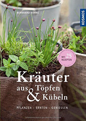 Burkhard Bohne - Kräuter aus Töpfen und Kübeln: Pflanzen - ernten - genießen / mit 25 Rezepten - Preis vom 09.10.2026 07:28:09 h