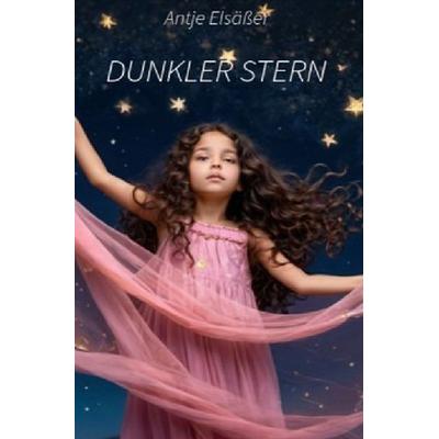 Dunkler Stern, Taschenbuch von Antje Elsässer, Epubli, 978-3-7598-5989-1