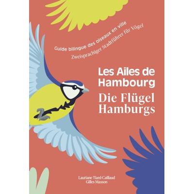 Die Flügel Hamburgs / Les Ailes de Hambourg, Paperback von TIard-Caillaud Lauriane,Masson Gilles, Les Ailes Verlag, 978-3-9826358-0-4