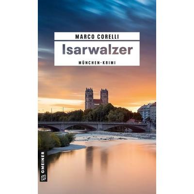 Isarwalzer, Taschenbuch von Marco Corelli, Gmeiner-Verlag