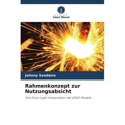 Rahmenkonzept zur Nutzungsabsicht, Taschenbuch von Johnny Sandaire, Verlag Unser Wissen, 978-620-9-98248-4