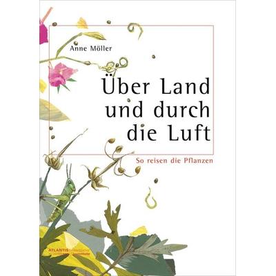 Über Land und durch die Luft, Paperback von Anne Möller, Atlantis Kinderbuch, 978-3-7152-0439-0