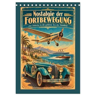 Nostalgie der Fortbewegung - eine Zeitreise in die goldene Ära der Mobilität (Tischkalender 2027 DIN A5 hoch), CALVENDO Monatskalender