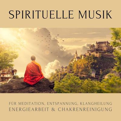 Spirituelle Musik für Meditation, Entspannung, Klangheilung, Energiearbeit & Chakrenreinigung - Zentrum für spirituelles Leben, Audio, 4066339056534