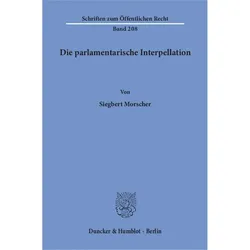 Die parlamentarische Interpellation, Fachbücher von Siegbert Morscher