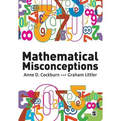 Mathematical Misconceptions, Taschenbuch von Anne Littler, Paul Cockburn, Sage Publications, 978-1-84787-441-2