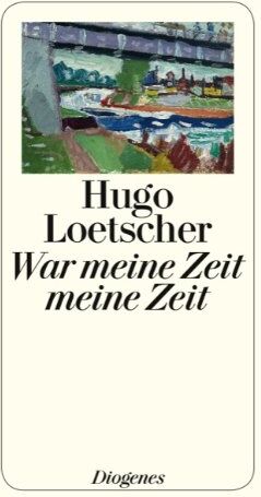 Hugo Loetscher - War meine Zeit meine Zeit (detebe) - Preis vom 30.09.2026 09:01:18 h