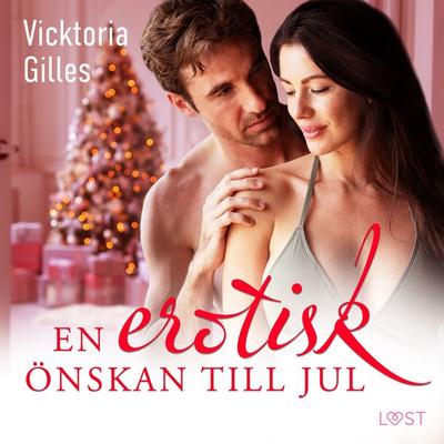 En erotisk önskan till jul - erotisk julnovell - Vicktoria Gilles, Audio, 9788728067338