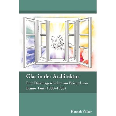 Glas in der Architektur - Eine Diskursgeschichte am Beispiel von Bruno Taut (1880-1938), Gebundene Ausgabe von Hannah Völker, Tredition,