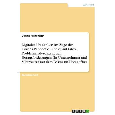 Digitales Umdenken im Zuge der Corona-Pandemie. Eine quantitative Problemanalyse zu neuen Herausforderungen für Unternehmen und Mitarbeiter mit dem
