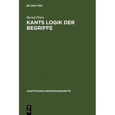 Kants Logik der Begriffe, Gebundene Ausgabe von Bernd Prien, De Gruyter, 978-3-11-018956-8