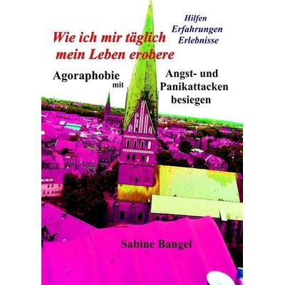 Wie ich mir täglich mein Leben erobere, Taschenbuch von Sabine Bangel, Epubli, 978-3-7467-5797-1