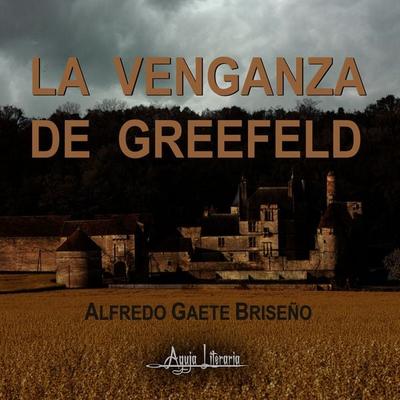 La venganza de Greefeld - Alfredo Gaete Briseño, Audio, 9789564090870