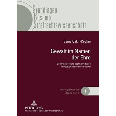 Gewalt im Namen der Ehre, Gebundene Ausgabe von Esma Cakir-Ceylan, Peter Lang GmbH, Internationaler Verlag der Wissenschaften, 978-3-631-61356-6