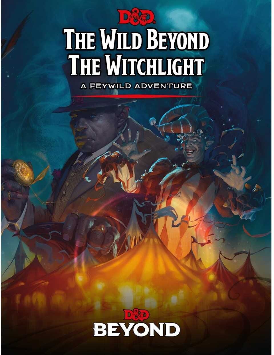 Dungeons & Dragons: The Wild Beyond the Witchlight, a Dungeons & Dragons Adventure for Levels 1-8, Feywild Campaign Setting, Wizards of the Coast