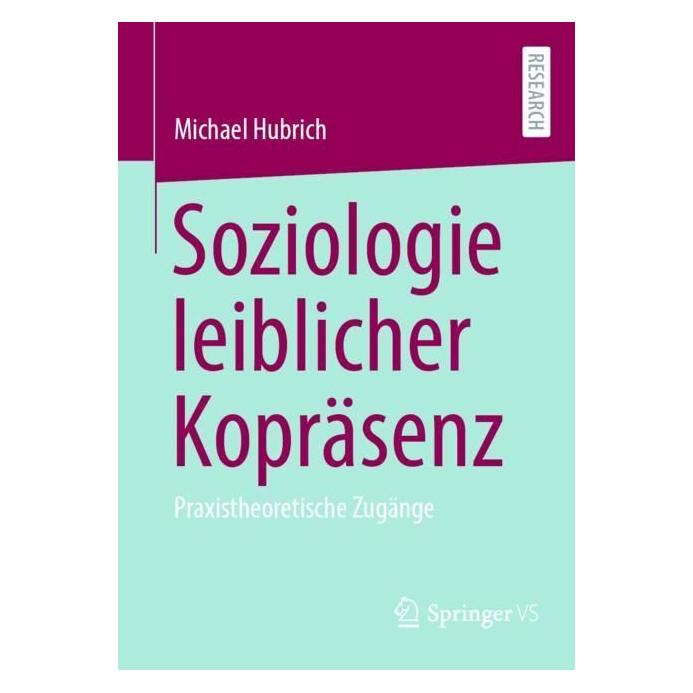 Springer Hubrich:Soziologie leiblicher Kopräsenz (Deutsch, Softcover, Michael Hubrich) (41284433)