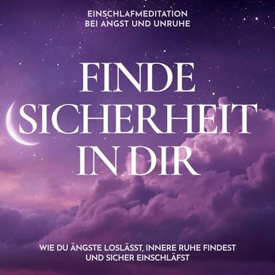 Einschlafmeditation bei Angst und Unruhe - Finde Sicherheit in dir - Raphael Kempermann, Audio, 4070169831261