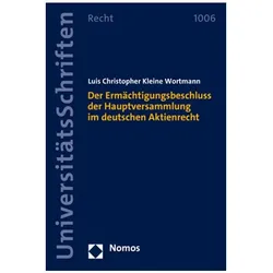 Der Ermächtigungsbeschluss der Hauptversammlung im deutschen Aktienrecht, Fachbücher von Luis Christopher Kleine Wortmann