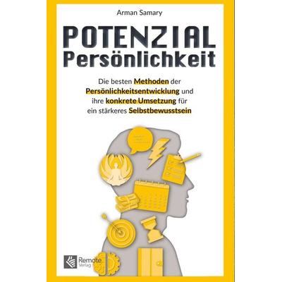 Potenzial Persönlichkeit, Taschenbuch von Arman Samary, Remote Verlag, 978-1-955655-70-5