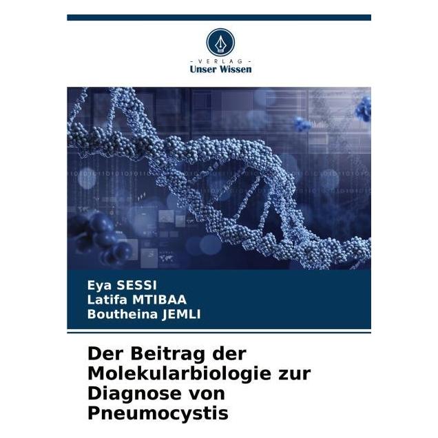 Bod Der Beitrag der Molekularbiologie zur Diagnose von Pneumocystis (Deutsch, Boutheina Jemli, Eya SESSI, Latifa Mtibaa, 2025) (63591054)