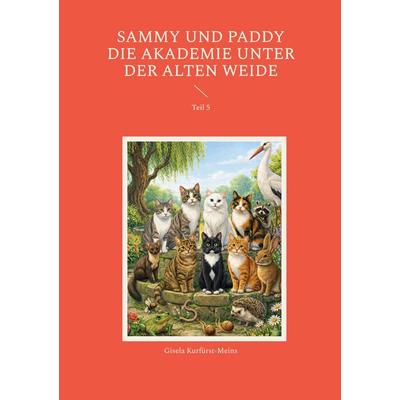 Sammy und Paddy Die Akademie unter der alten Weide, Taschenbuch von Gisela Kurfürst-Meins, BoD – Books on Demand, 978-3-695-73031-5