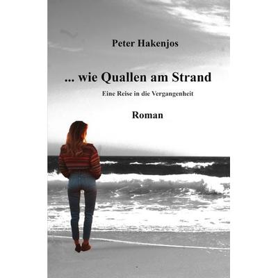 ... wie Quallen am Strand, Taschenbuch von Peter Hakenjos, Epubli, 978-3-8197-7248-1
