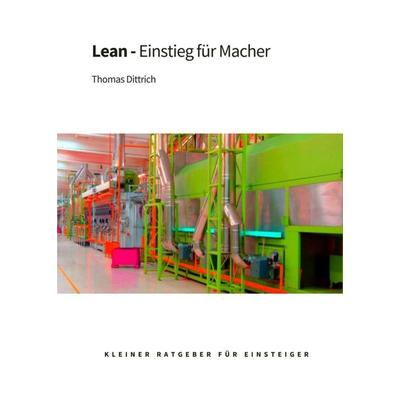 Lean - Einstieg für Macher, Taschenbuch von Thomas Dittrich, Tredition, 978-3-347-27778-6
