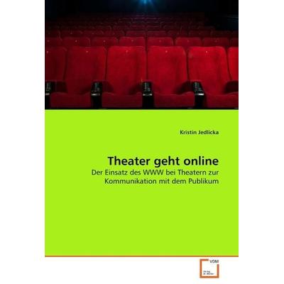 Jedlicka, K: Theater geht online, Taschenbuch von Kristin Jedlicka, VDM, 978-3-639-02209-4