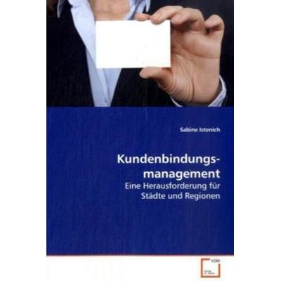 Istenich, S: Kundenbindungsmanagement, Taschenbuch von Sabine Istenich, VDM, 978-3-639-13312-7
