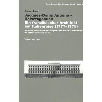 Jacques-Denis Antoine – Reisetagebuch, Taschenbuch von Andreas Bräm, Peter Lang Group AG, International Academic Publishers, 978-3-03910-402-4