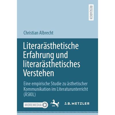 Literarästhetische Erfahrung und literarästhetisches Verstehen, Taschenbuch von Christian Albrecht, Springer Berlin, 978-3-662-65671-6