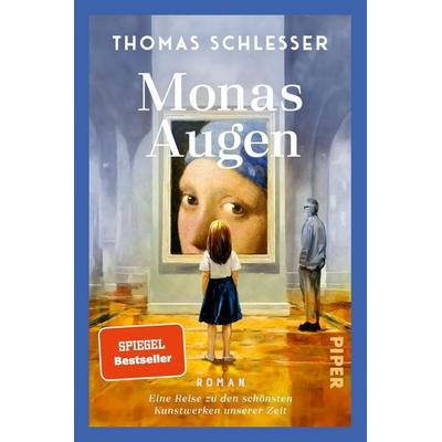 Monas Augen – Eine Reise zu den schönsten Kunstwerken unserer Zeit, Taschenbuch von Thomas Schlesser, Piper Taschenbuch, 978-3-492-06800-0