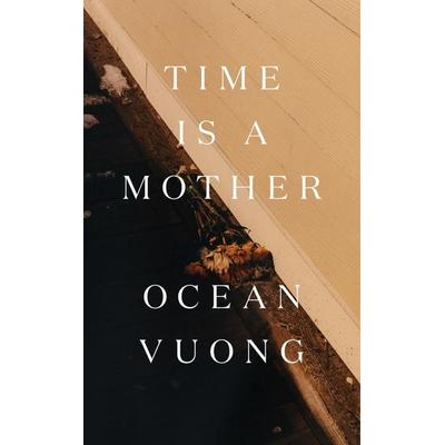 Time Is a Mother, Gebundene Ausgabe von Ocean Vuong, Penguin LLC US, 978-0-593-30023-7