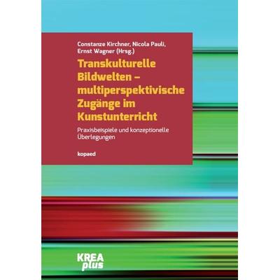 Transkulturelle Bildwelten – multiperspektivische Zugänge im Kunstunterricht, Taschenbuch von , Kopaed, 978-3-96848-111-1