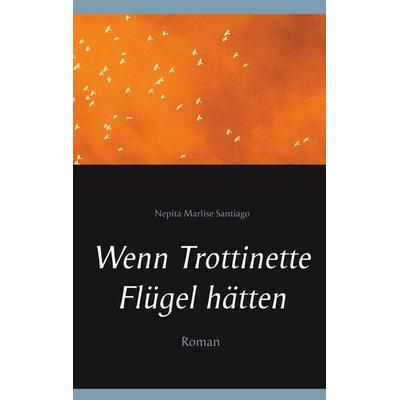 Wenn Trottinette Flügel hätten, Taschenbuch von Nepita Marlise Santiago, BoD – Books on Demand, 978-3-7494-3716-0