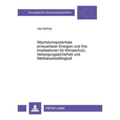 Wachstumspotentiale erneuerbarer Energien und ihre Implikationen für Klimaschutz, Versorgungssicherheit und Wettbewerbsfähigkeit, Taschenbuch von Ute