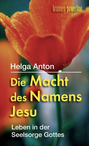 Helga Anton - Die Macht des Namens Jesu: Leben in der Seelsorge Gottes - Preis vom 19.10.2026 19:33:35 h