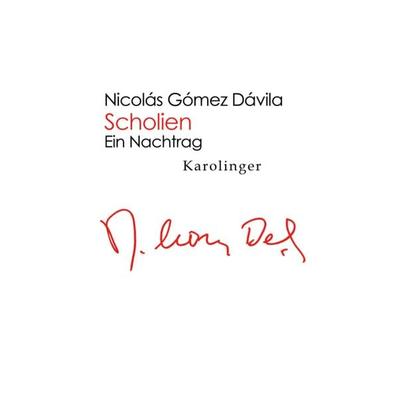 Scholien, Gebundene Ausgabe von Nicolas Gómez Dávila, Karolinger Verlag, 978-3-85418-160-6
