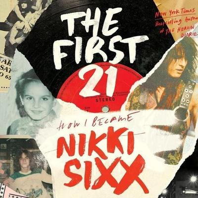 The First 21 - Nikki Sixx, CD, 9781668601624
