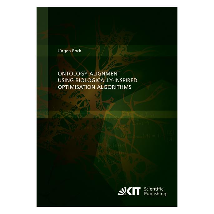 KIT Scientific Publishing Ontology Alignment using Biologically-inspired Optimisation Algorithms (Englisch, Softcover, Jürgen Bock) (55512216)